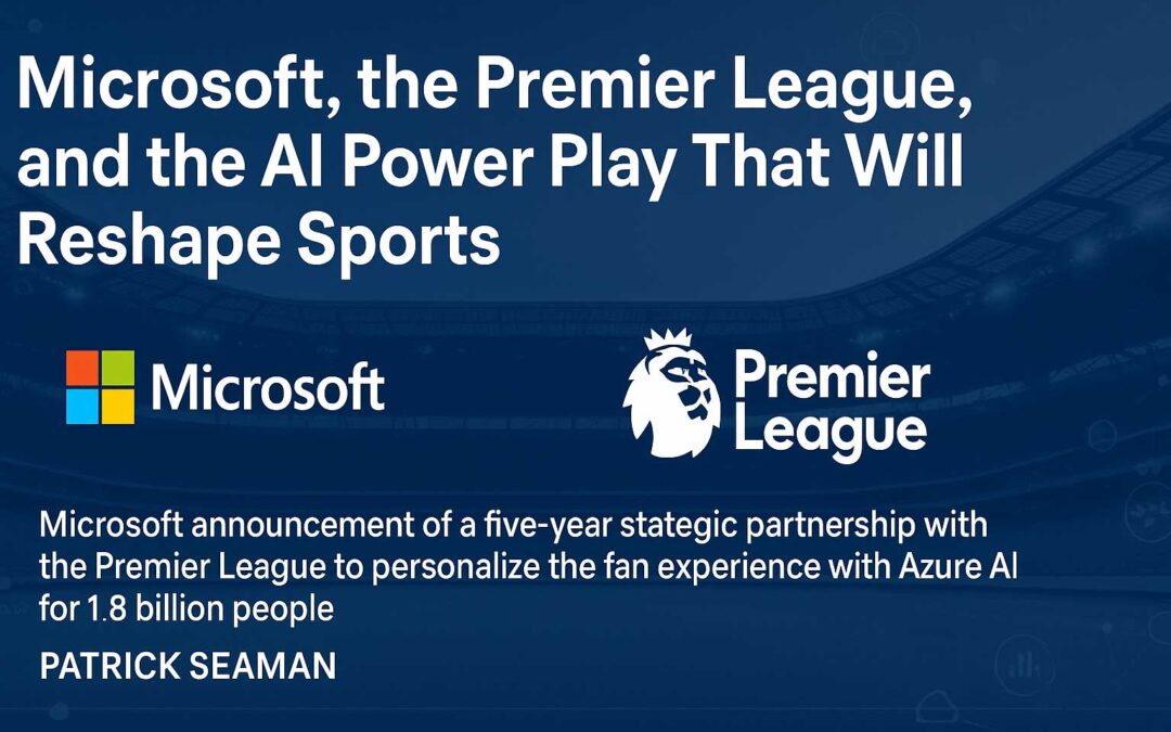 Microsoft, the Premier League, and the AI Power Play That Will Reshape Sports